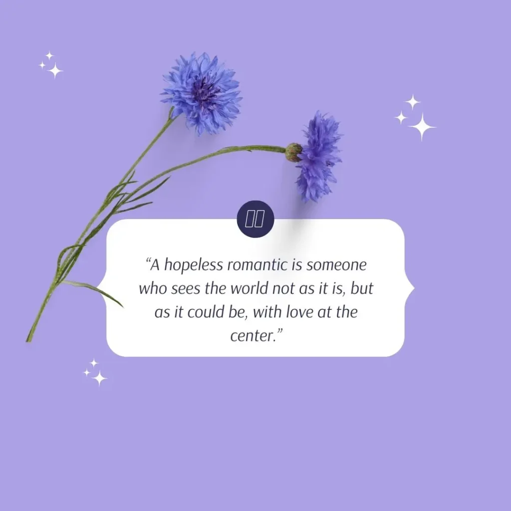 Hopeless Romantic Quotes That Will Make You Believe in Love Again
