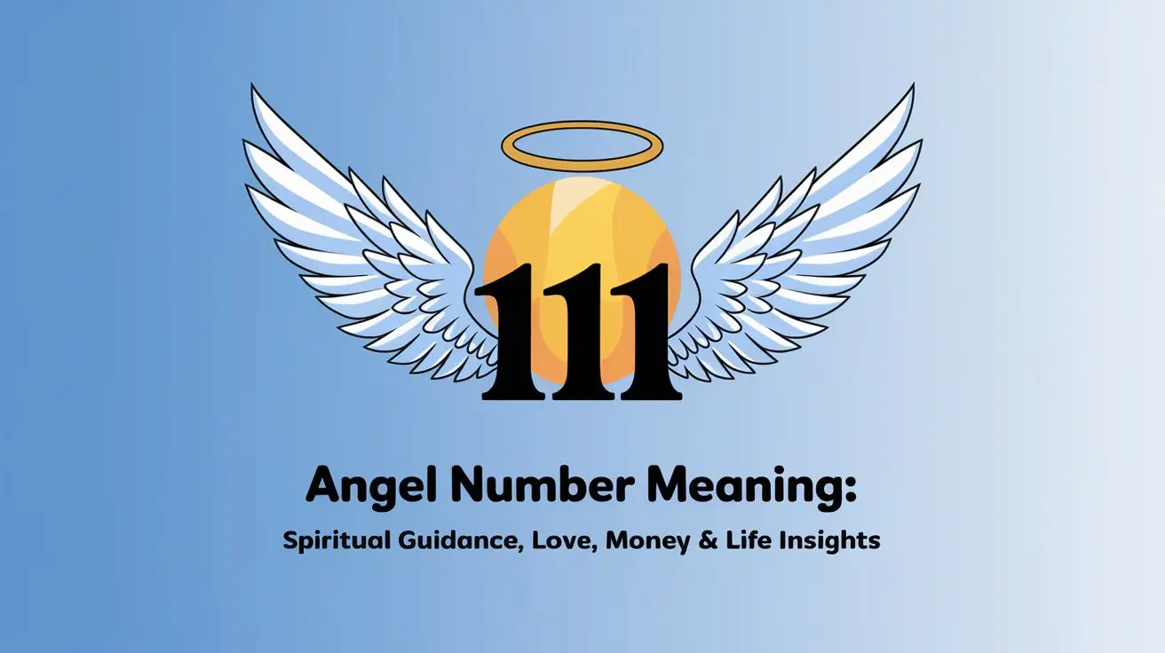 111 Angel Number Meaning: Spiritual Guidance, Love, Money & Life Insights