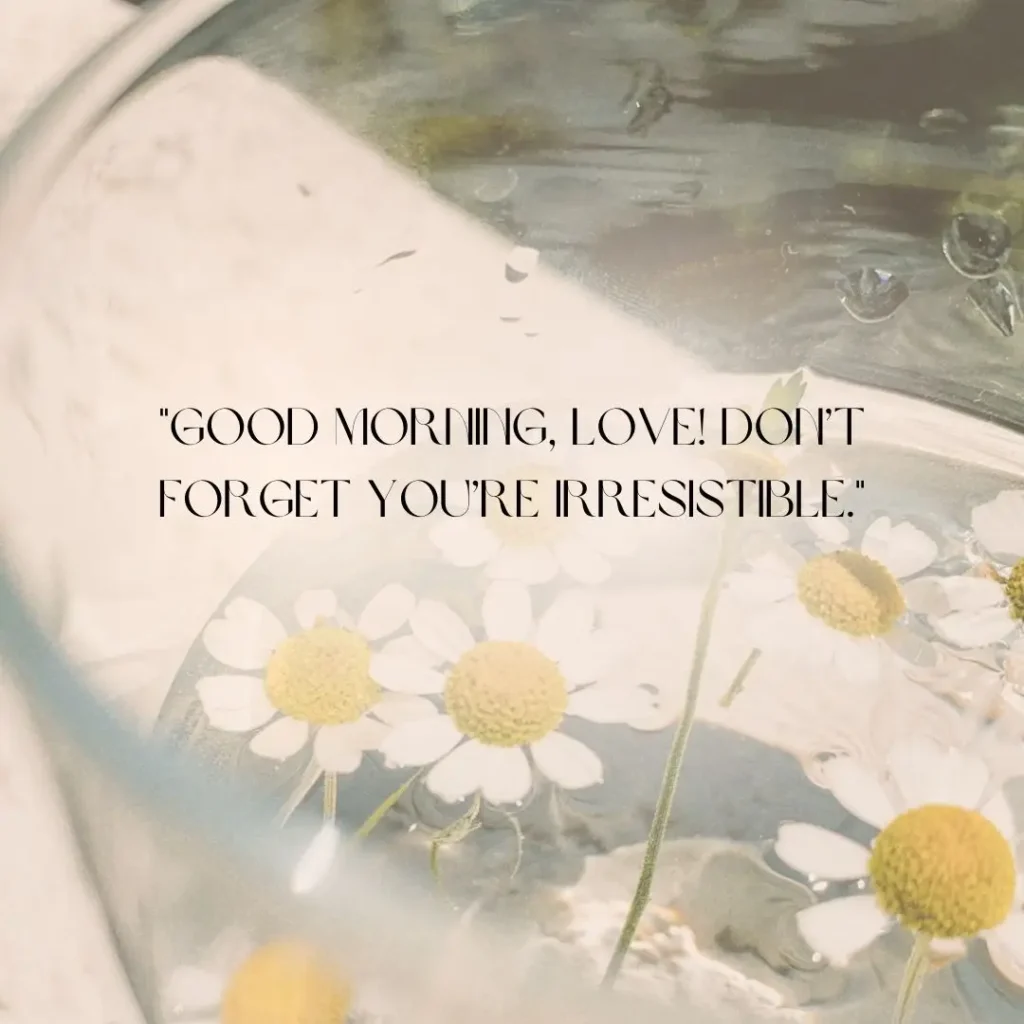 Flirty Good Morning Quotes for Him to Make Him Smile
