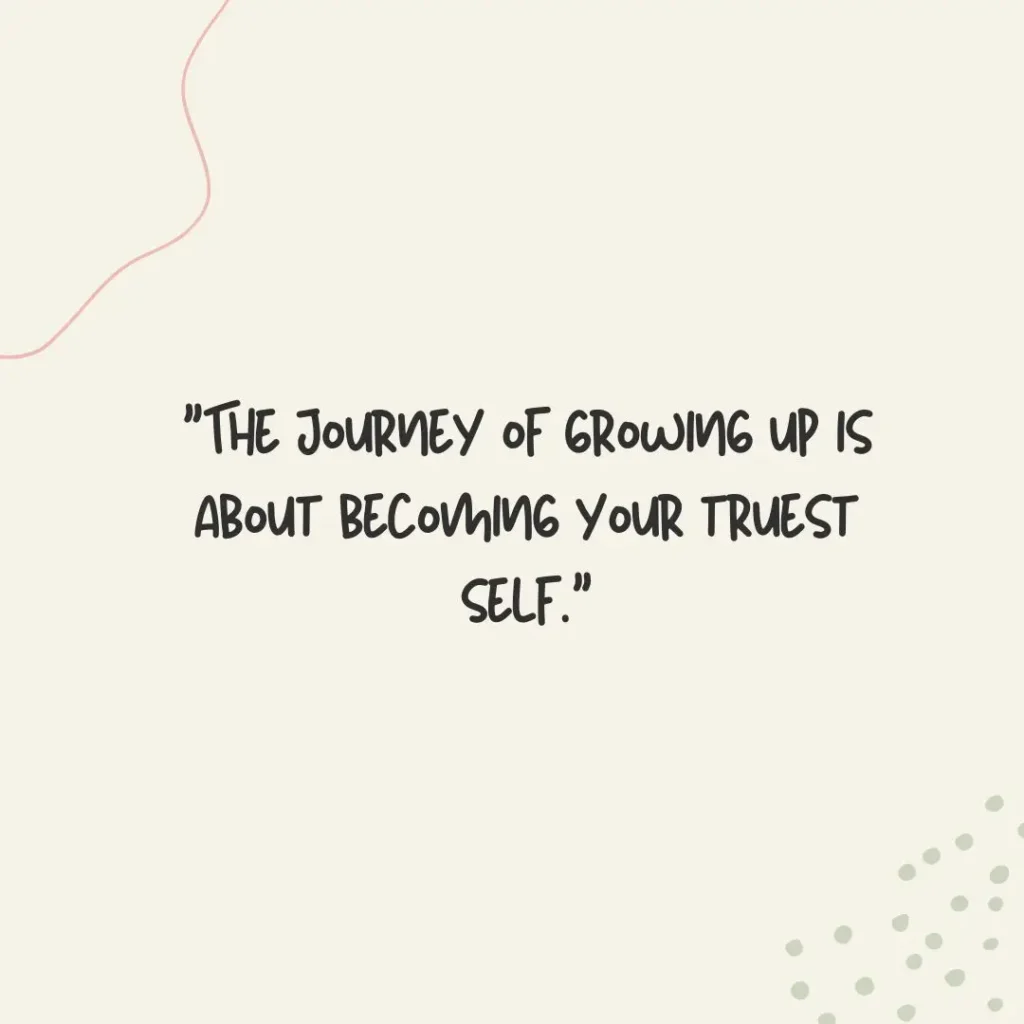 Inspiring Growing Up Quotes That Capture Life’s Journey