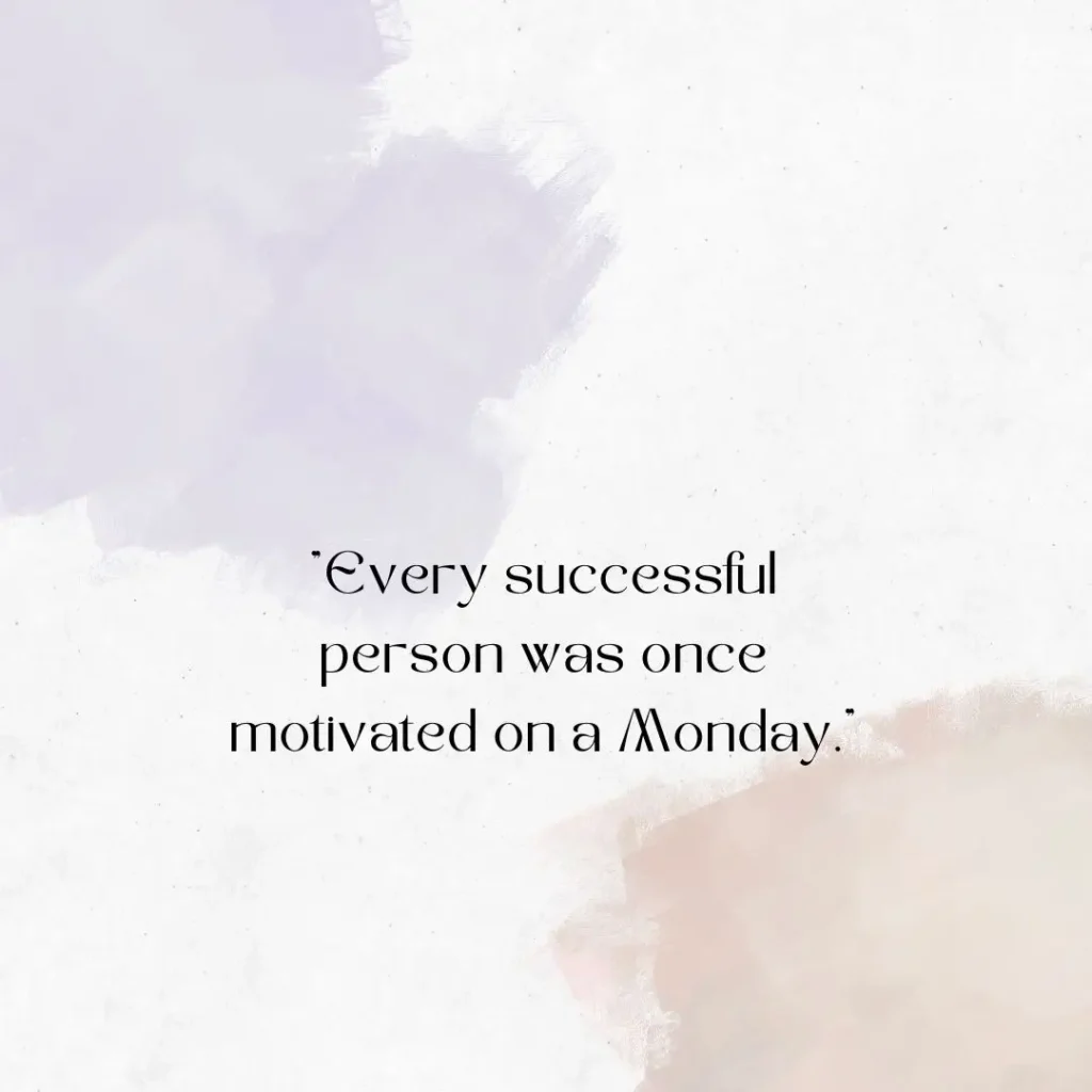 Monday Motivation Quotes to Kickstart Your Week with Positivity
