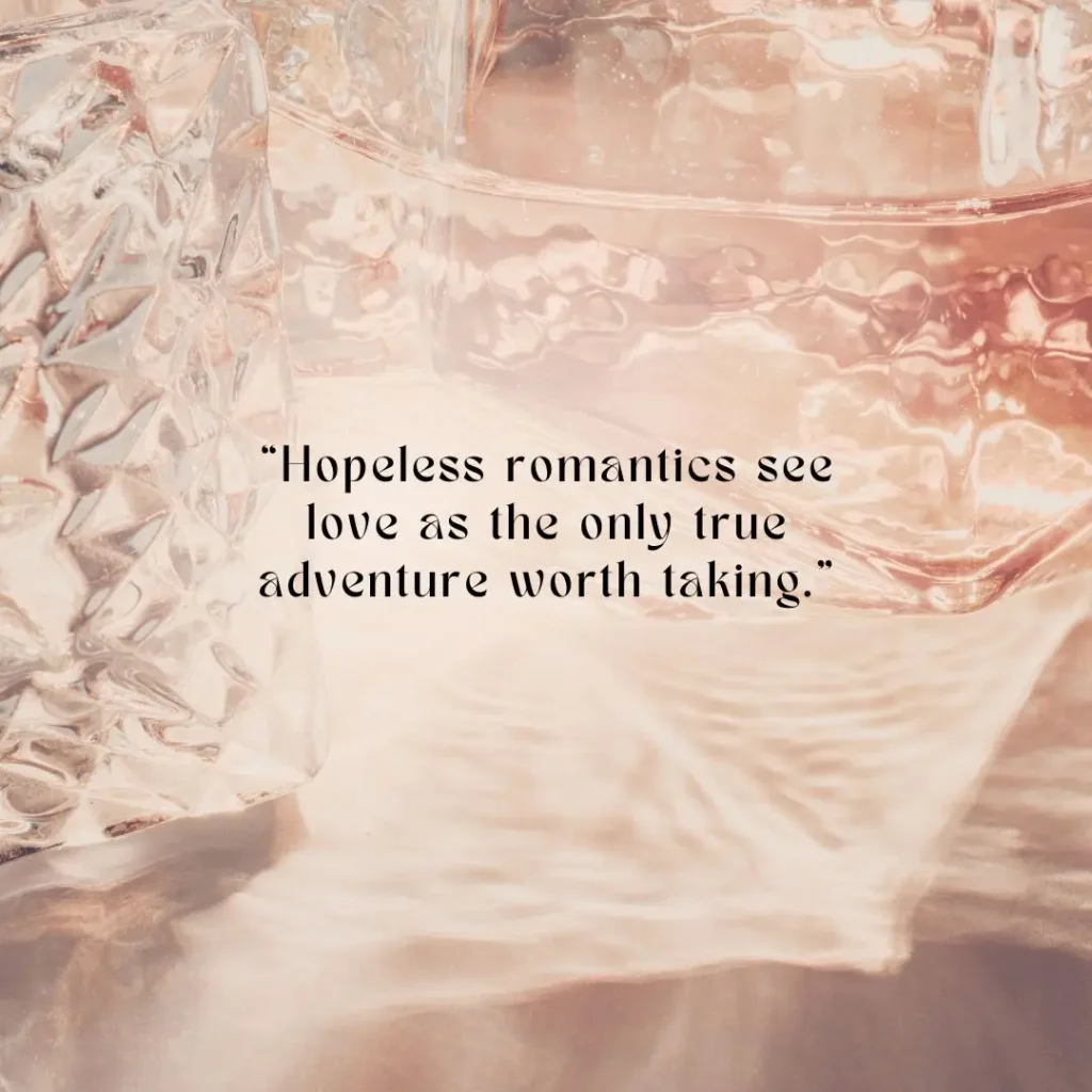 Hopeless Romantic Quotes That Will Make You Believe in Love Again