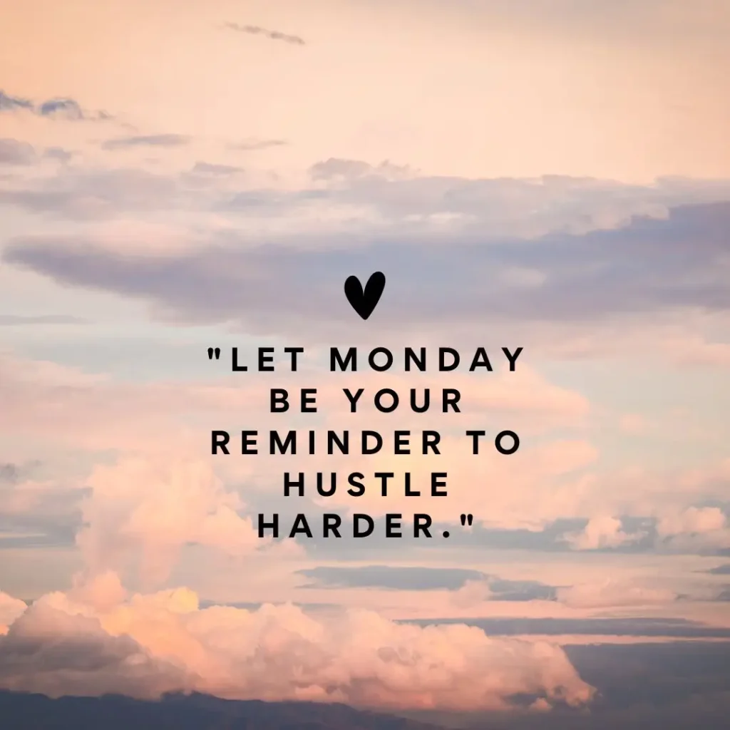 Monday Motivation Quotes to Kickstart Your Week with Positivity