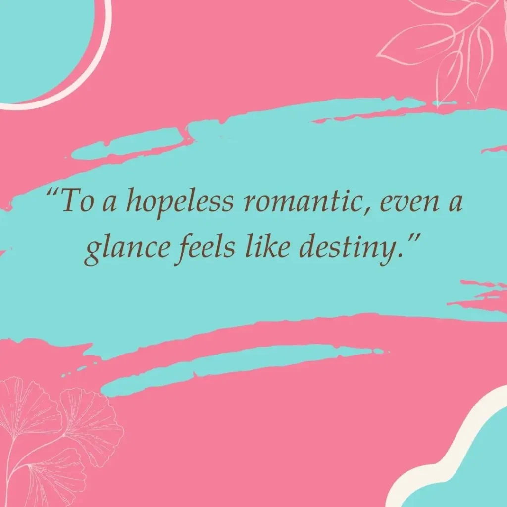 Hopeless Romantic Quotes That Will Make You Believe in Love Again