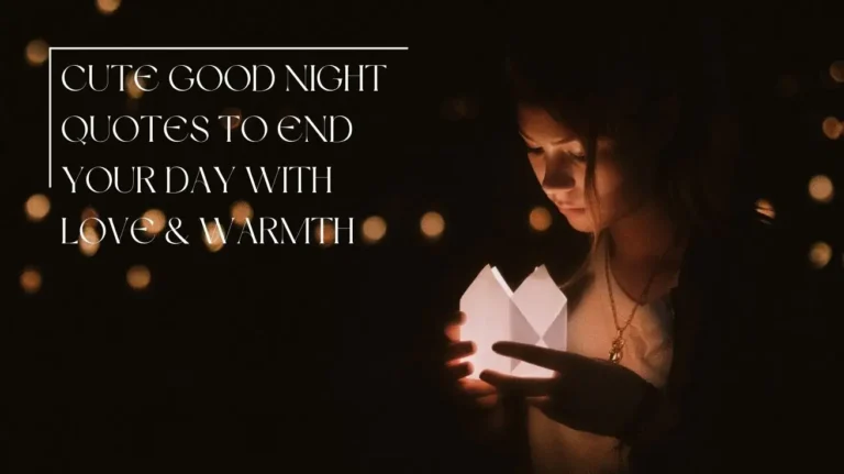 Cute Good Night Quotes to End Your Day with Love & Warmth