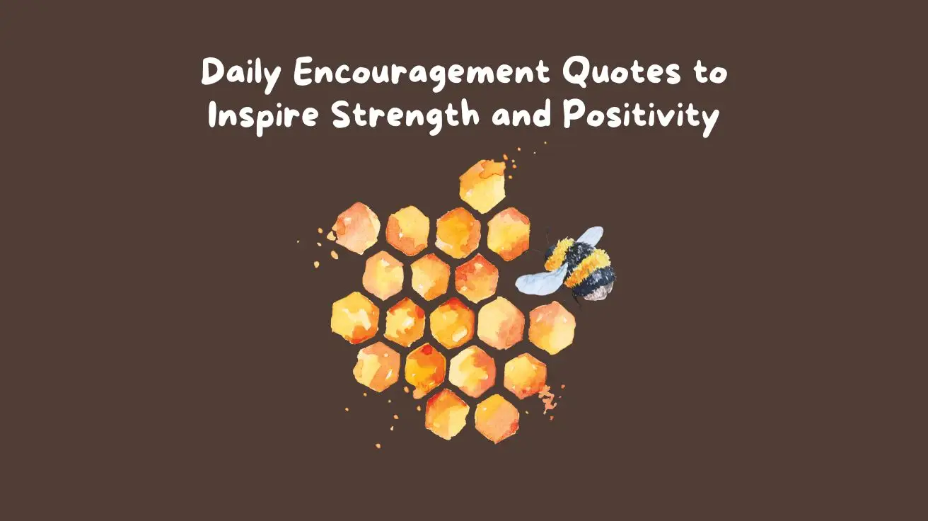 Daily Encouragement Quotes to Inspire Strength and Positivity