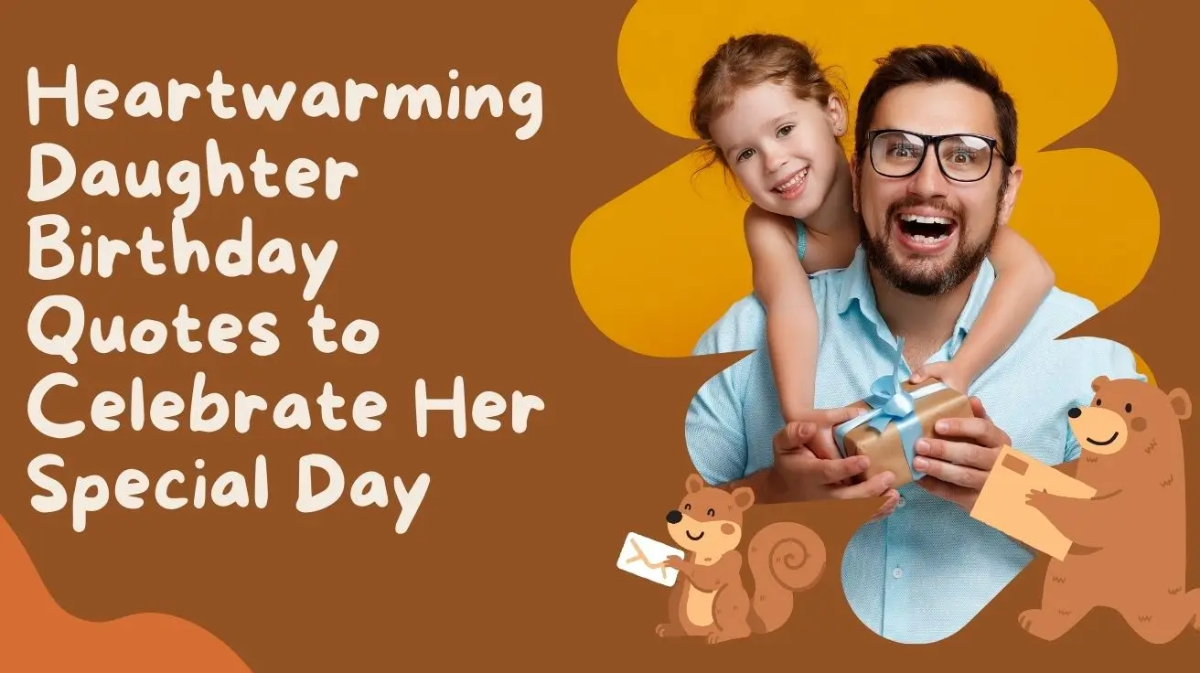 Heartwarming Daughter Birthday Quotes to Celebrate Her Special Day