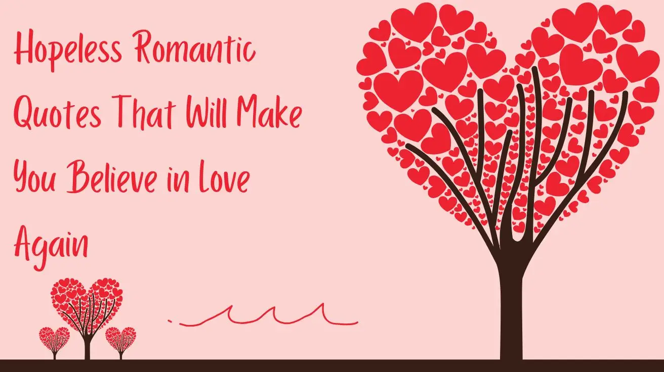 Hopeless Romantic Quotes That Will Make You Believe in Love Again