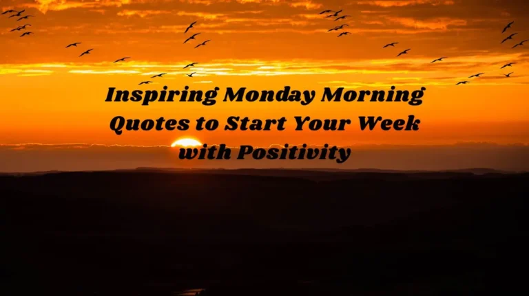 Inspiring Monday Morning Quotes to Start Your Week with Positivity
