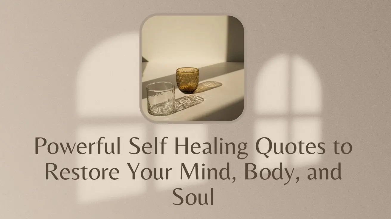 Powerful Self Healing Quotes to Restore Your Mind, Body, and Soul