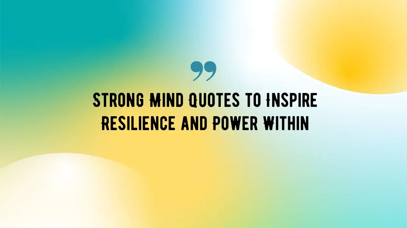 Strong Mind Quotes to Inspire Resilience and Power Within