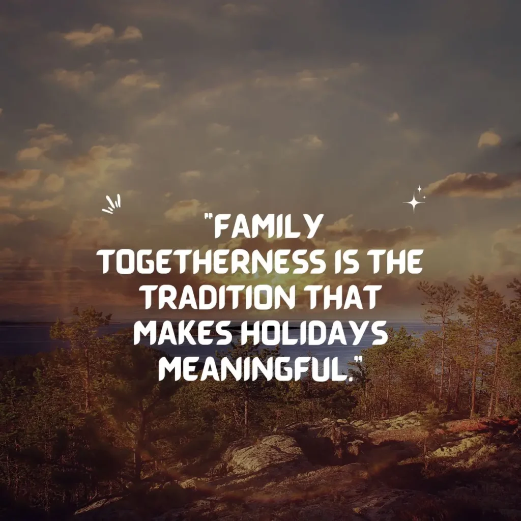 Heartwarming Holiday Quotes About Family to Cherish Togetherness Heartwarming Holiday Quotes About Family to Cherish Togetherness