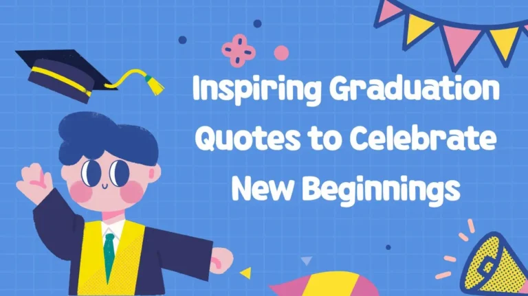 Inspiring Graduation Quotes to Celebrate New Beginnings