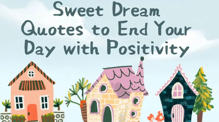 Sweet Dream Quotes to End Your Day with Positivity