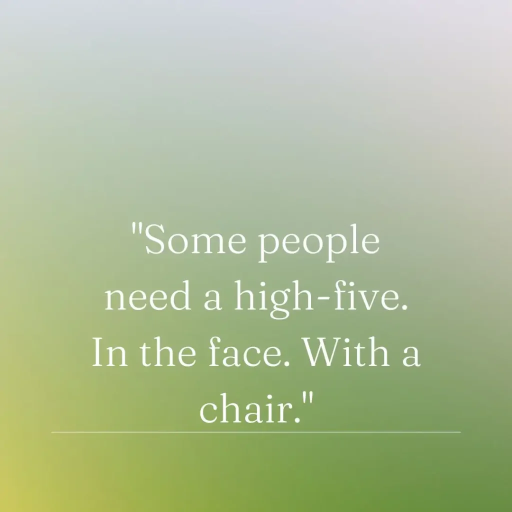 Entertaining Quotes to Brighten Your Day and Make You Smile