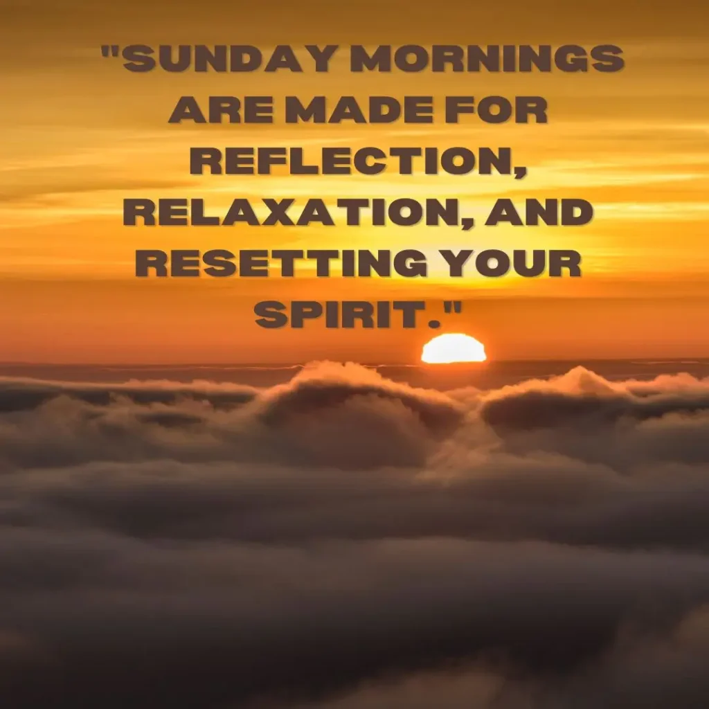 Refreshing Sunday Morning Quotes to Brighten Your Soul and Start the Week Right