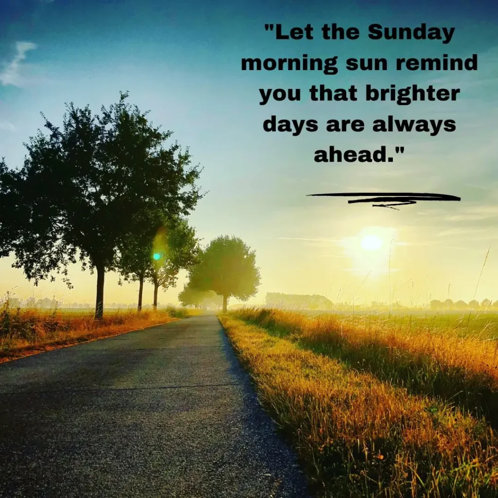 Refreshing Sunday Morning Quotes to Brighten Your Soul and Start the Week Right

