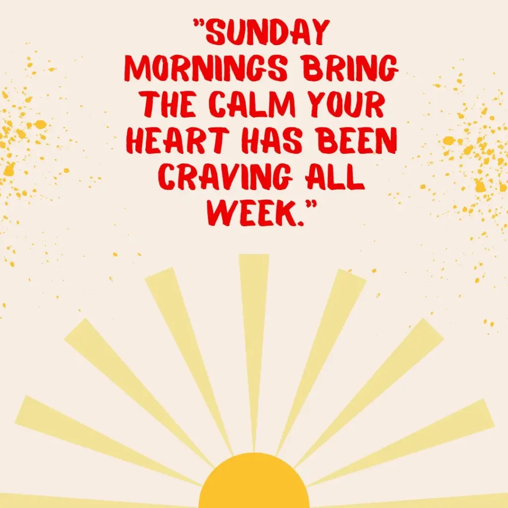 Refreshing Sunday Morning Quotes to Brighten Your Soul and Start the Week Right

