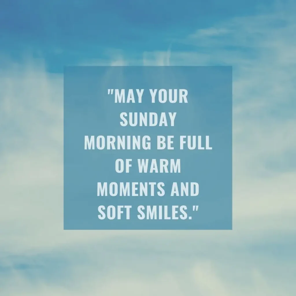 Refreshing Sunday Morning Quotes to Brighten Your Soul and Start the Week Right