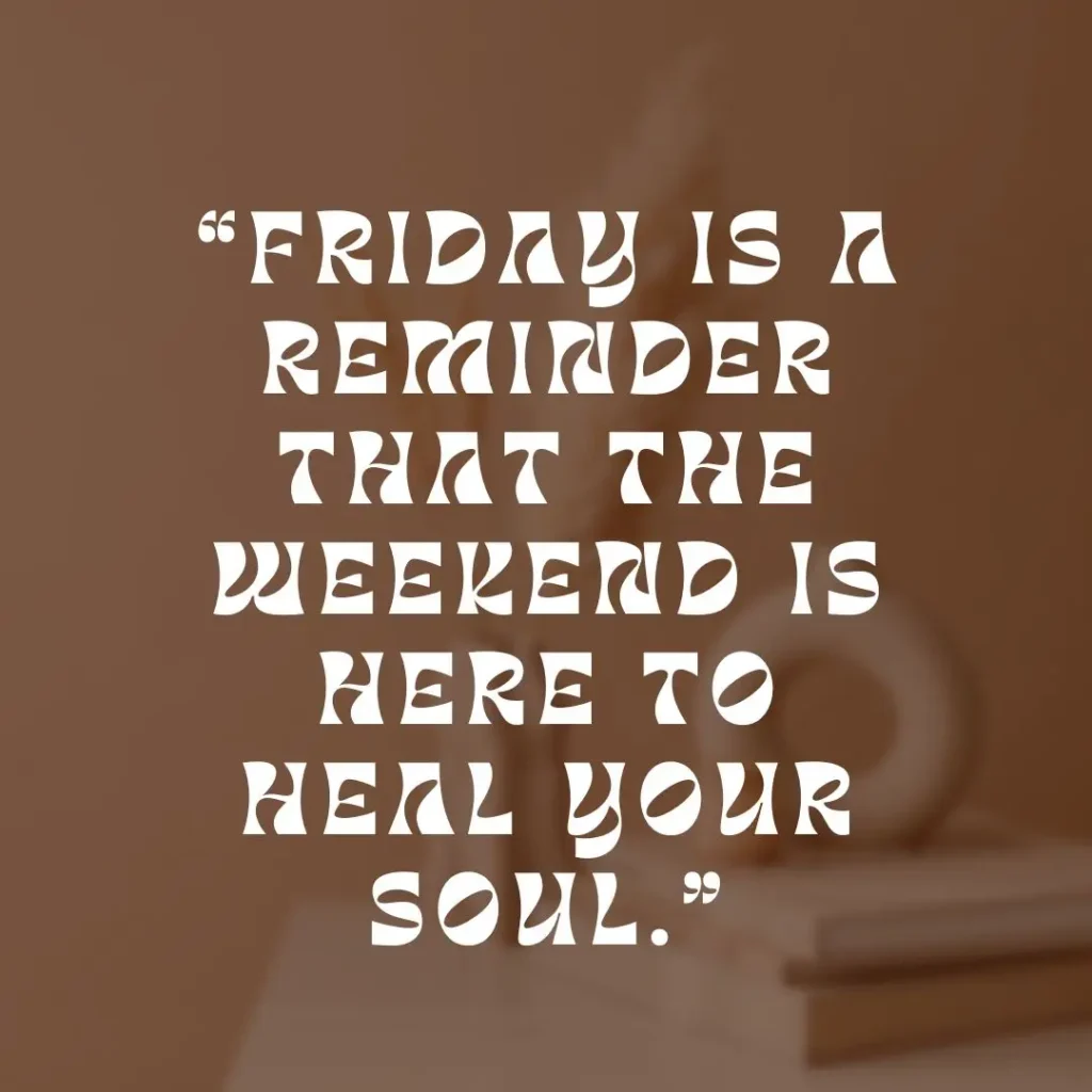 Inspiring Friday Quotes to Celebrate the Joy of the Weekend!
