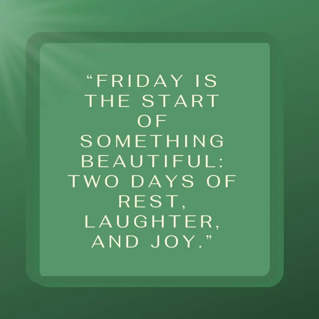 Inspiring Friday Quotes to Celebrate the Joy of the Weekend!