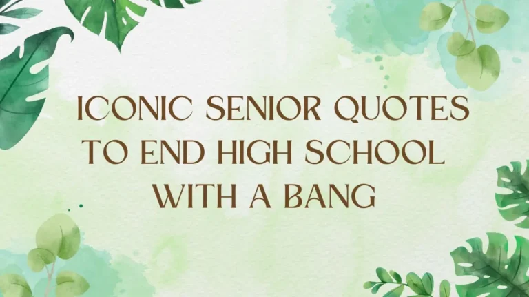 Iconic Senior Quotes to End High School with a Bang