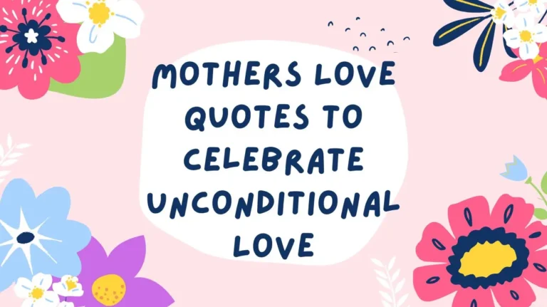 Mothers Love Quotes to Celebrate Unconditional Love