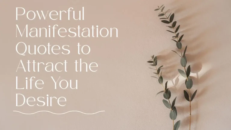 Powerful Manifestation Quotes to Attract the Life You Desire