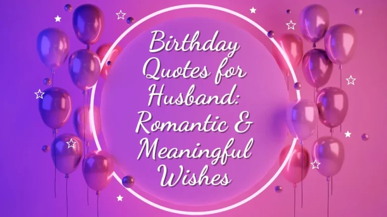 Birthday Quotes for Husband: Romantic & Meaningful Wishes