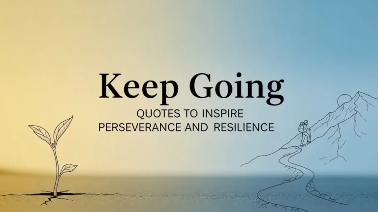 Keep Going Quotes to Inspire Perseverance and Resilience