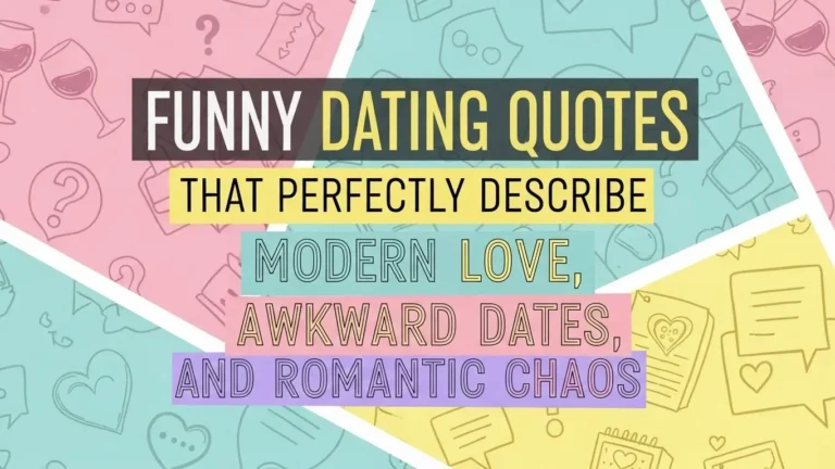 Funny Dating Quotes That Perfectly Describe Modern Love, Awkward Dates, and Romantic Chaos