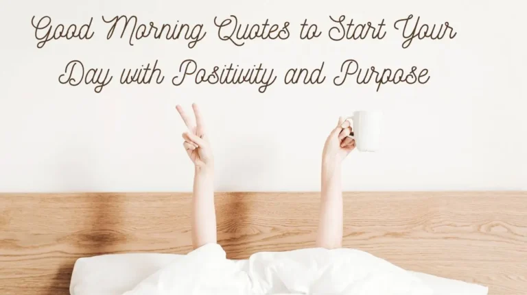 Good Morning Quotes to Start Your Day with Positivity and Purpose