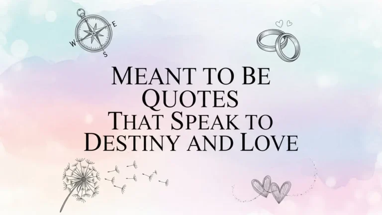 Meant to Be Quotes That Speak to Destiny and Love