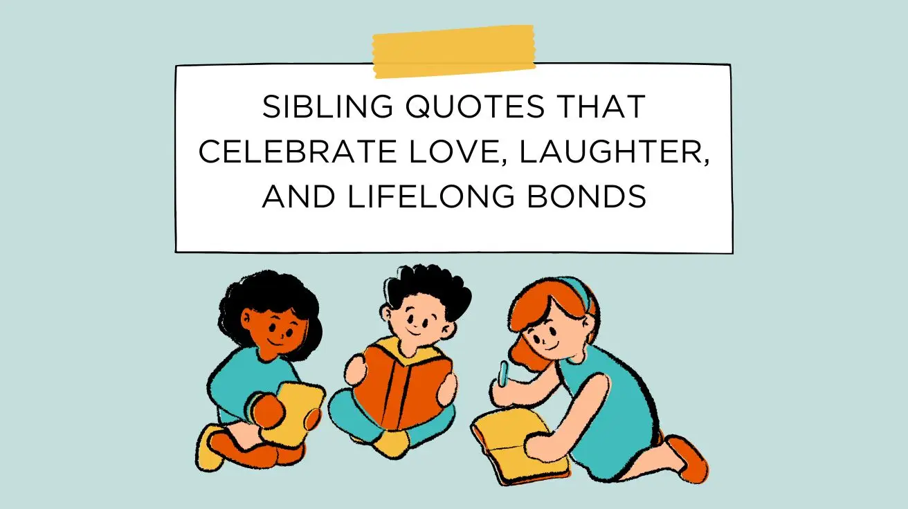 Sibling Quotes That Celebrate Love, Laughter, and Lifelong Bonds