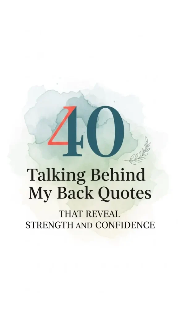 Talking Behind My Back Quotes That Reveal Strength and Confidence