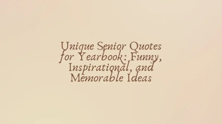 Unique Senior Quotes for Yearbook: Funny, Inspirational, and Memorable Ideas