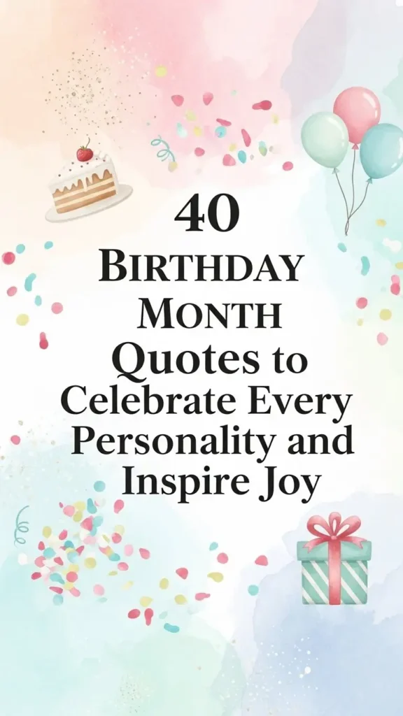 Birthday Month Quotes to Celebrate Every Personality and Inspire Joy Birthday Month Quotes to Celebrate Every Personality and Inspire Joy