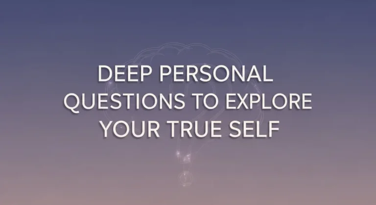 Deep Personal Questions to Explore Your True Self