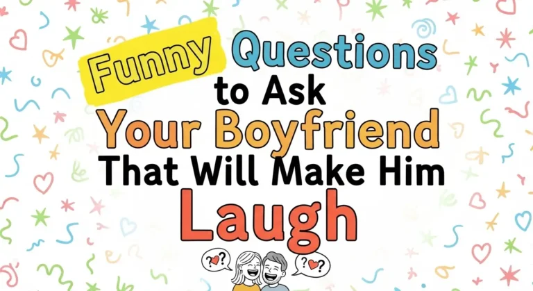 Funny Questions to Ask Your Boyfriend That Will Make Him Laugh