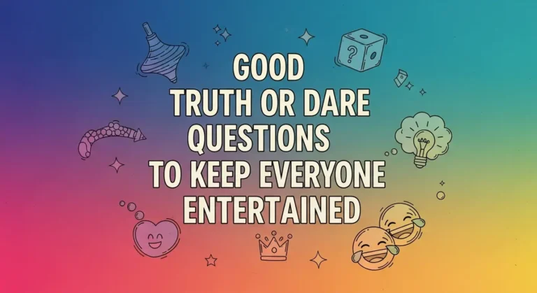 Good Truth or Dare Questions to Keep Everyone Entertained