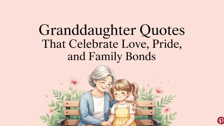Granddaughter Quotes That Celebrate Love, Pride, and Family Bonds