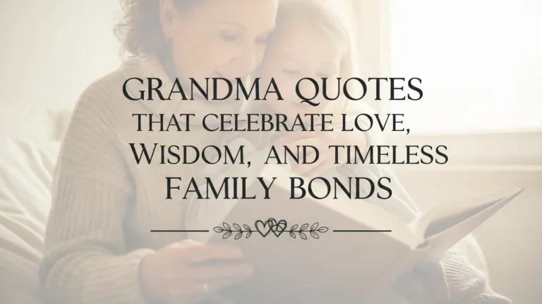 Grandma Quotes That Celebrate Love, Wisdom, and Timeless Family Bonds