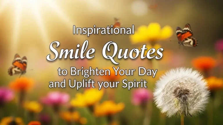 Inspirational Smile Quotes to Brighten Your Day and Uplift Your Spirit