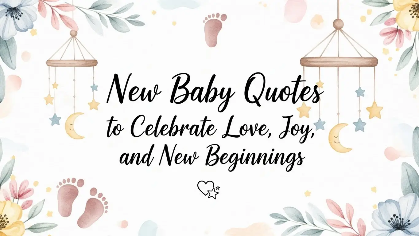 New Baby Quotes to Celebrate Love, Joy, and New Beginnings