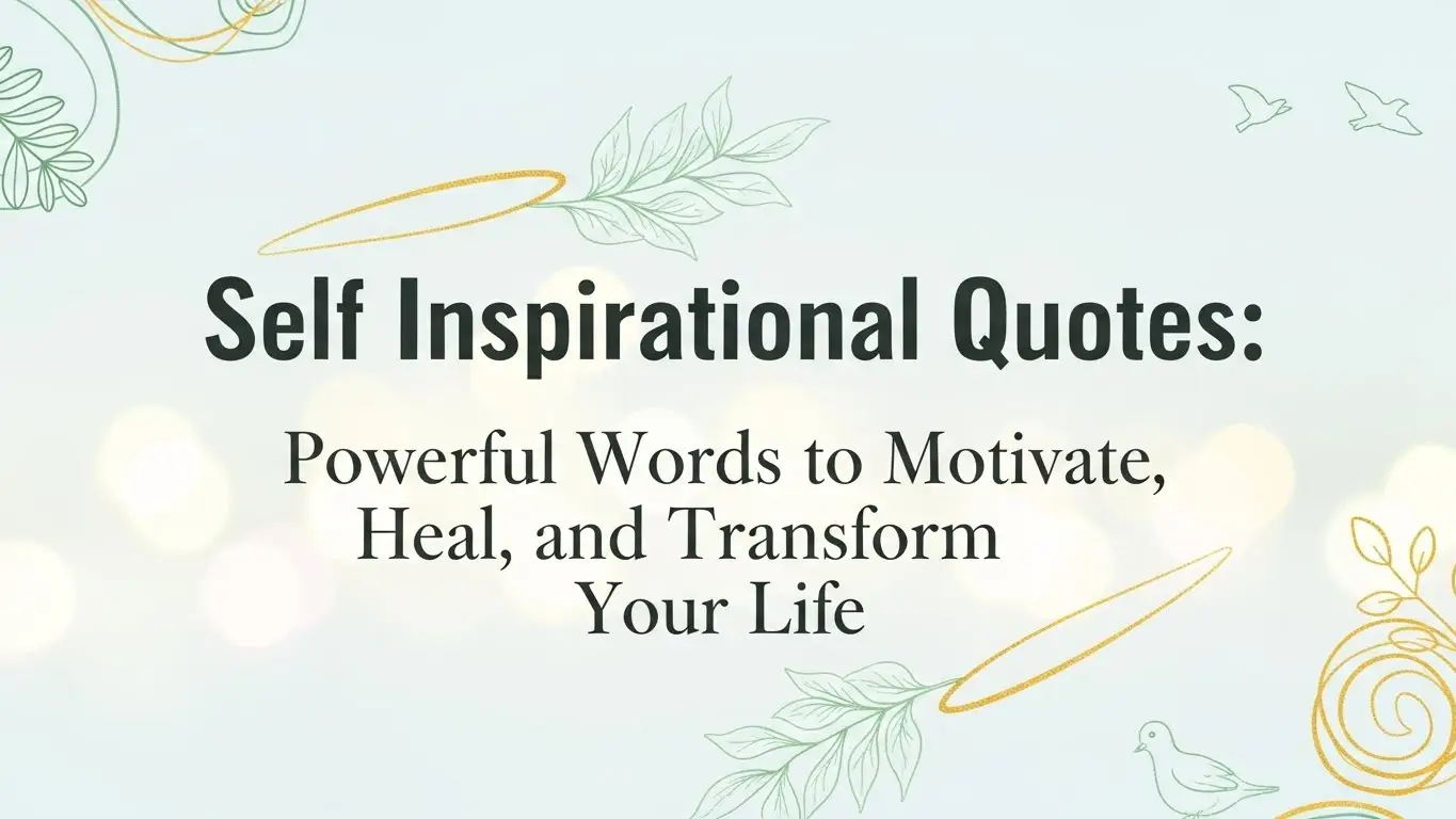 Self Inspirational Quotes: Powerful Words to Motivate, Heal, and Transform Your Life