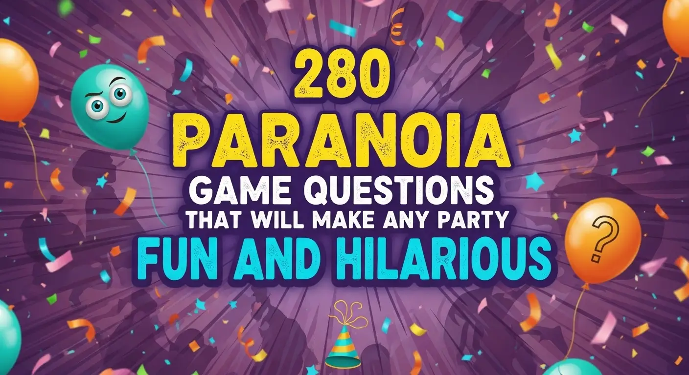 280 Paranoia Game Questions That Will Make Any Party Fun and Hilarious