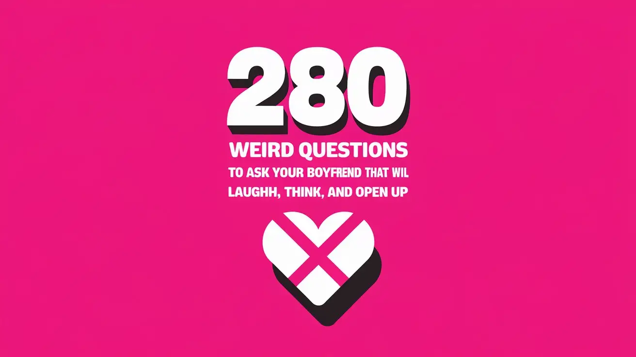 280 Weird Questions to Ask Your Boyfriend That Will Make Him Laugh, Think, and Open Up