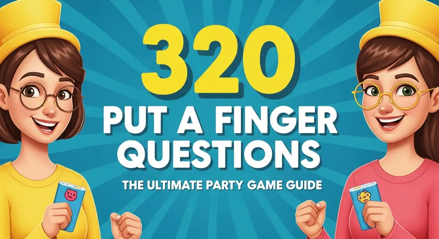320 Put a Finger Down Questions: The Ultimate Party Game Guide
