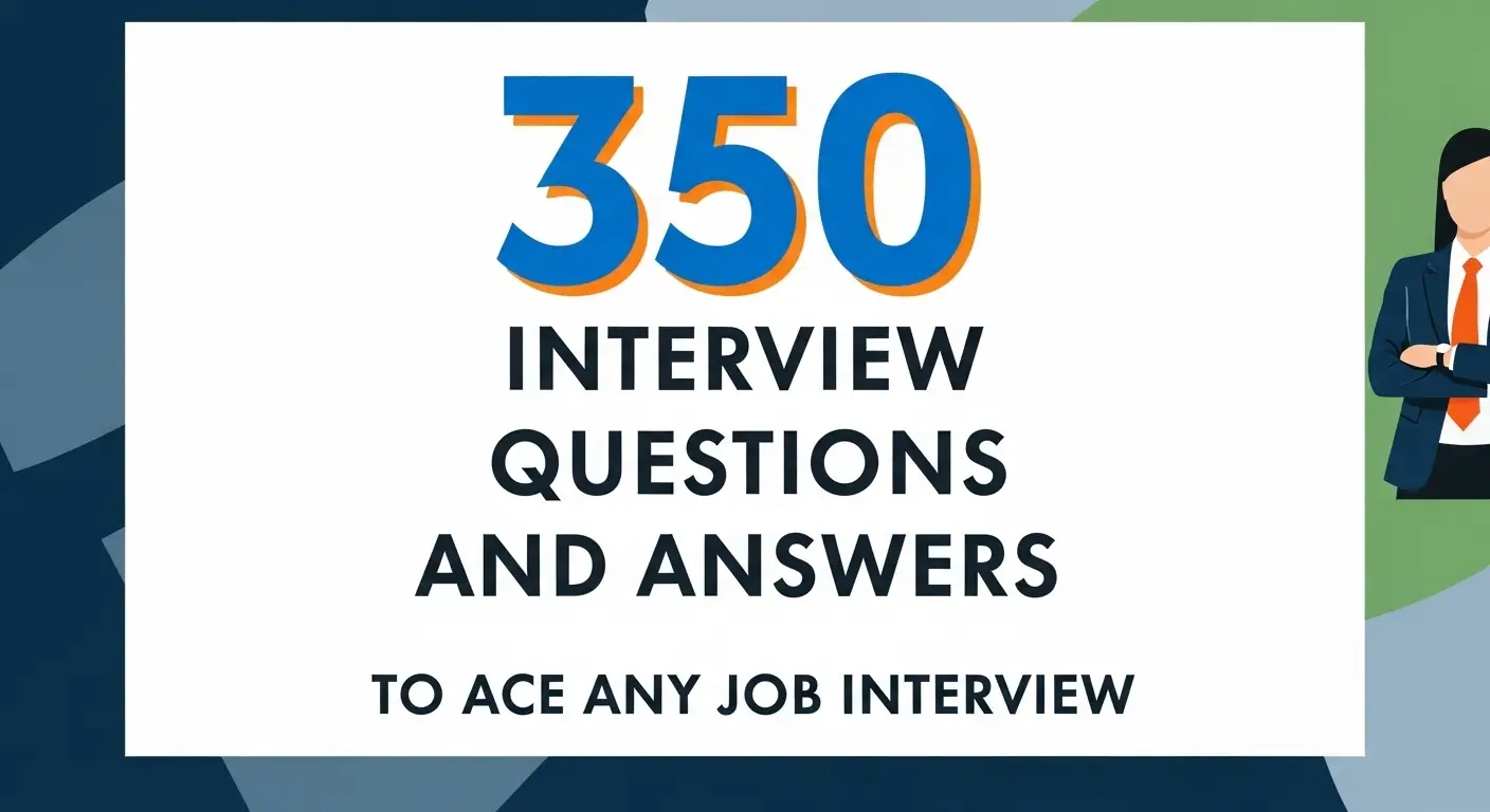 350 Interview Questions and Answers to Ace Any Job Interview