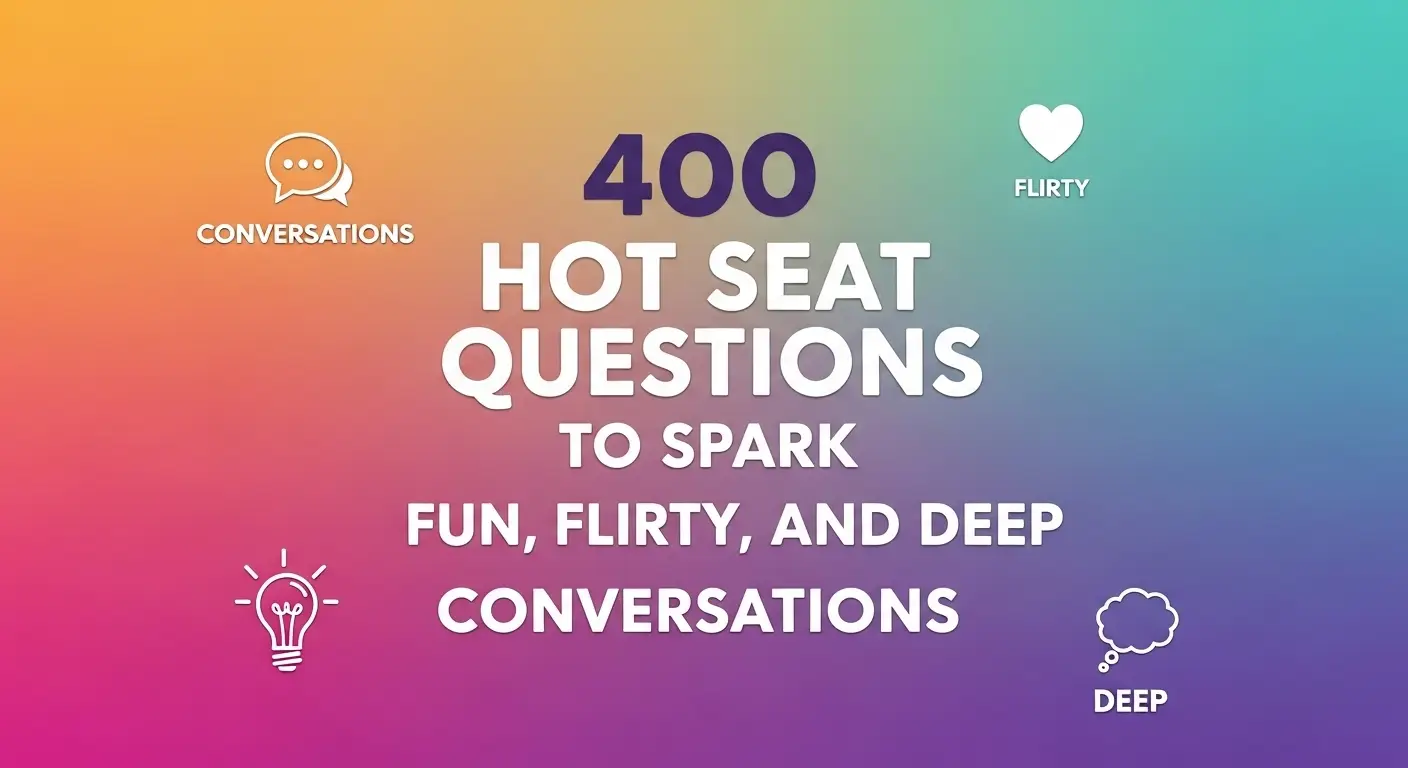 400 Hot Seat Questions to Spark Fun, Flirty, and Deep Conversations